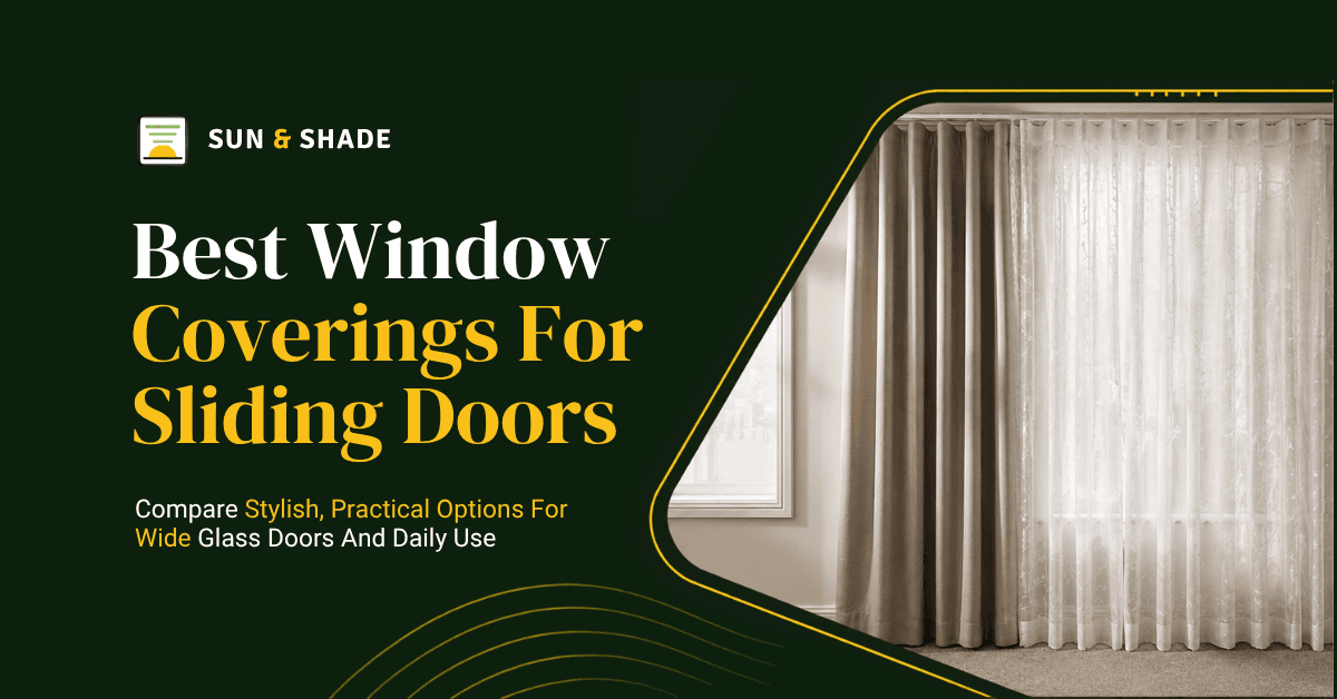 Best Window Coverings for Sliding Doors: Match the Covering to How the Door Works