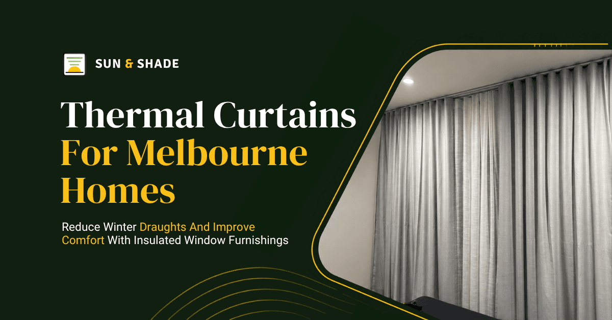 Thermal Curtains for Melbourne Homes: What Makes Them Work
