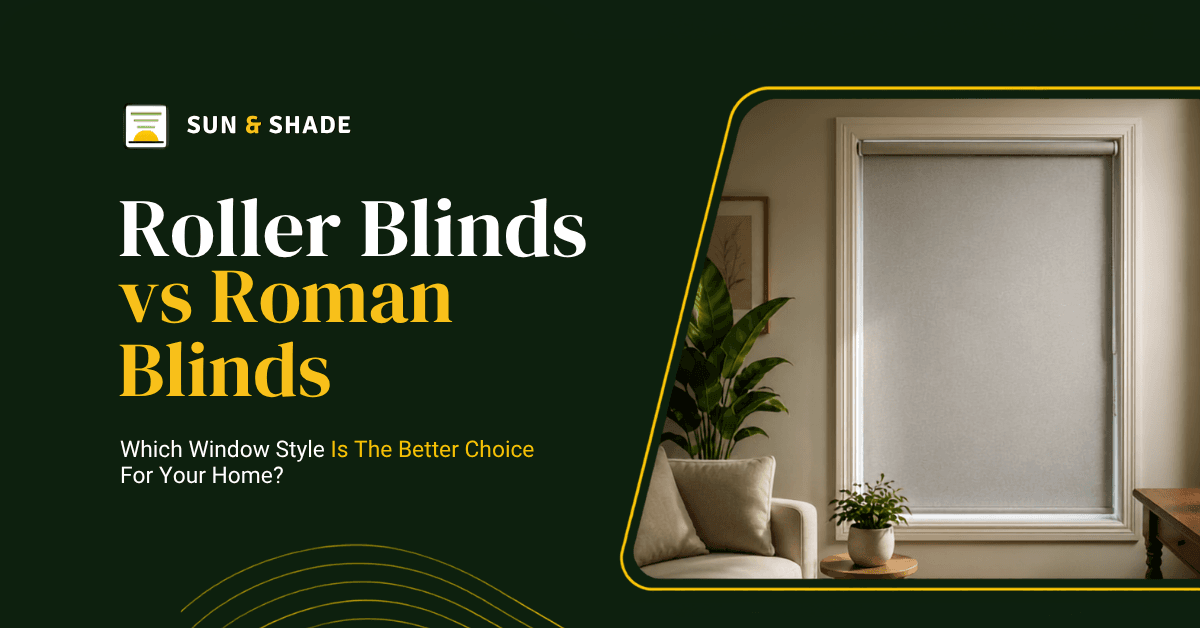 Roller Blinds vs Roman Blinds: Which Suits Your Melbourne Home?