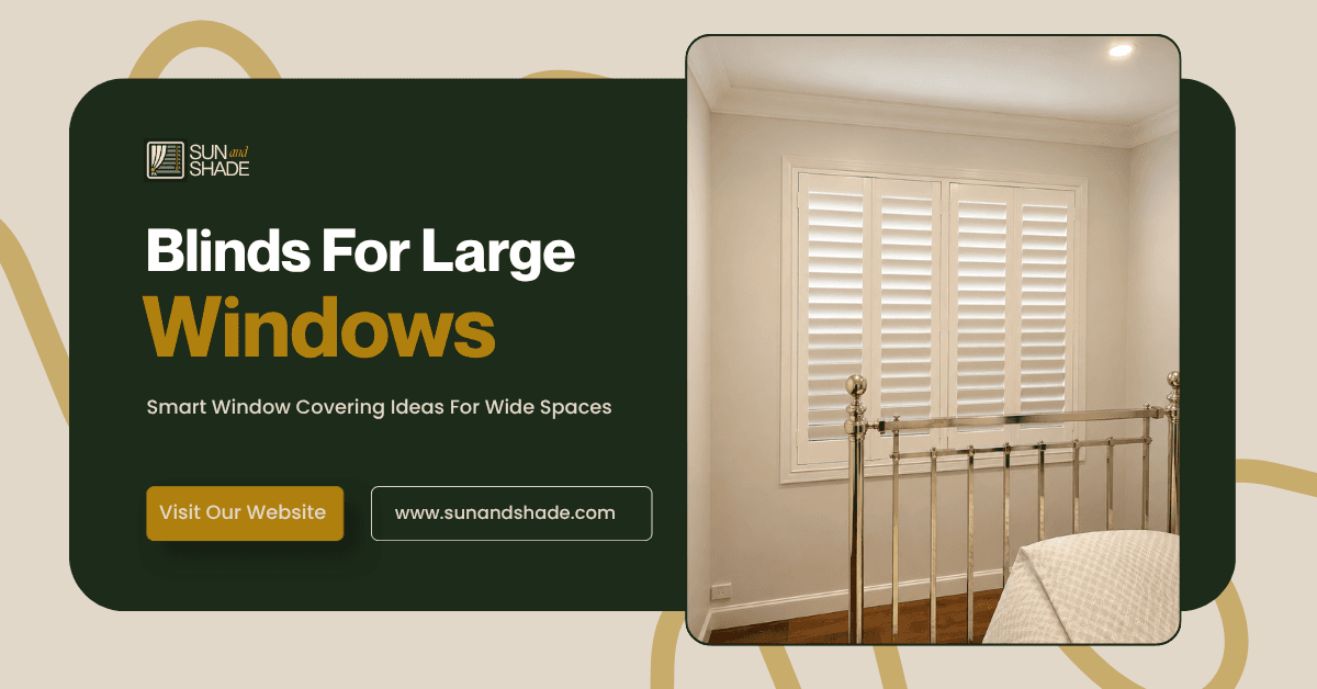 Blinds for Large Windows: The Best Options for Melbourne Homes